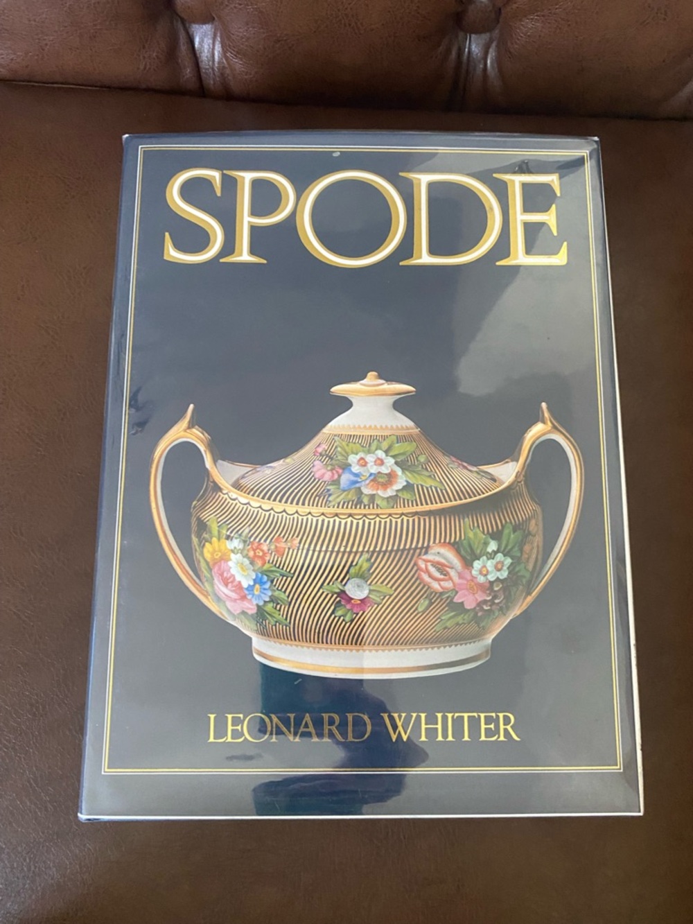 Spode: A History of the Family, Factory and Wares From 1733-1833 Leonard Whiter